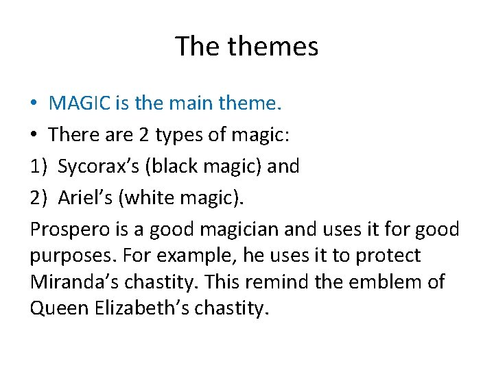 The themes • MAGIC is the main theme. • There are 2 types of