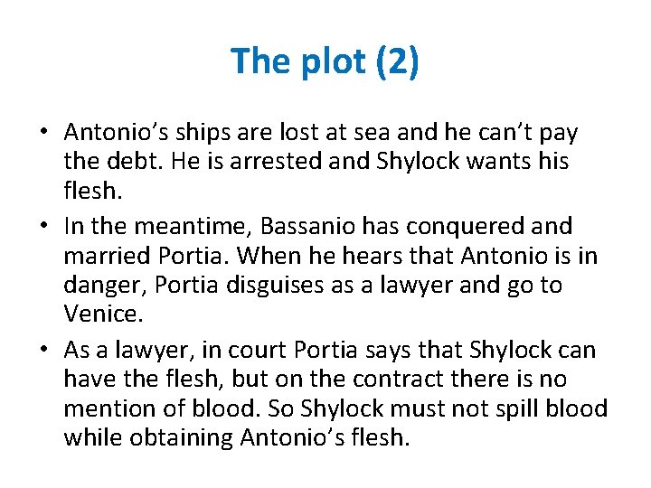 The plot (2) • Antonio’s ships are lost at sea and he can’t pay