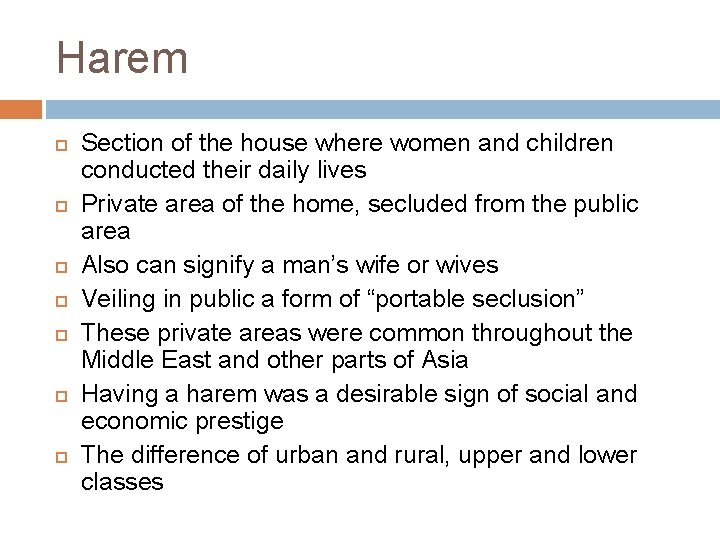 Harem Section of the house where women and children conducted their daily lives Private