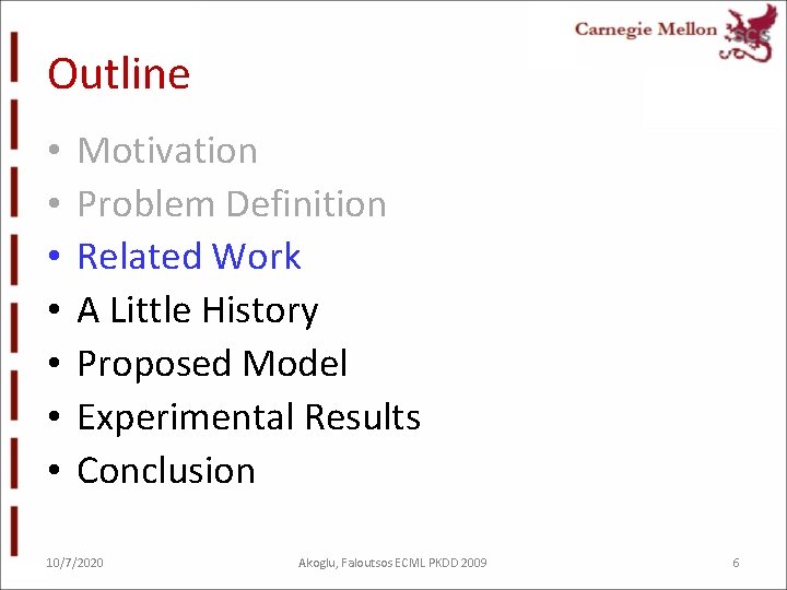 Outline • • Motivation Problem Definition Related Work A Little History Proposed Model Experimental Outline • • Motivation Problem Definition Related Work A Little History Proposed Model Experimental