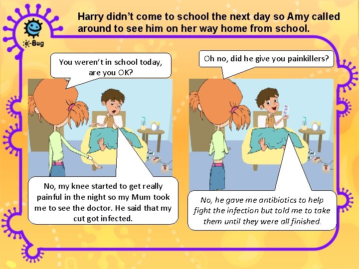 Harry didn’t come to school the next day so Amy called around to see