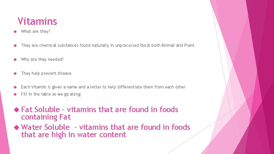 Vitamins What are they? They are chemical substances found naturally in unprocessed foods both