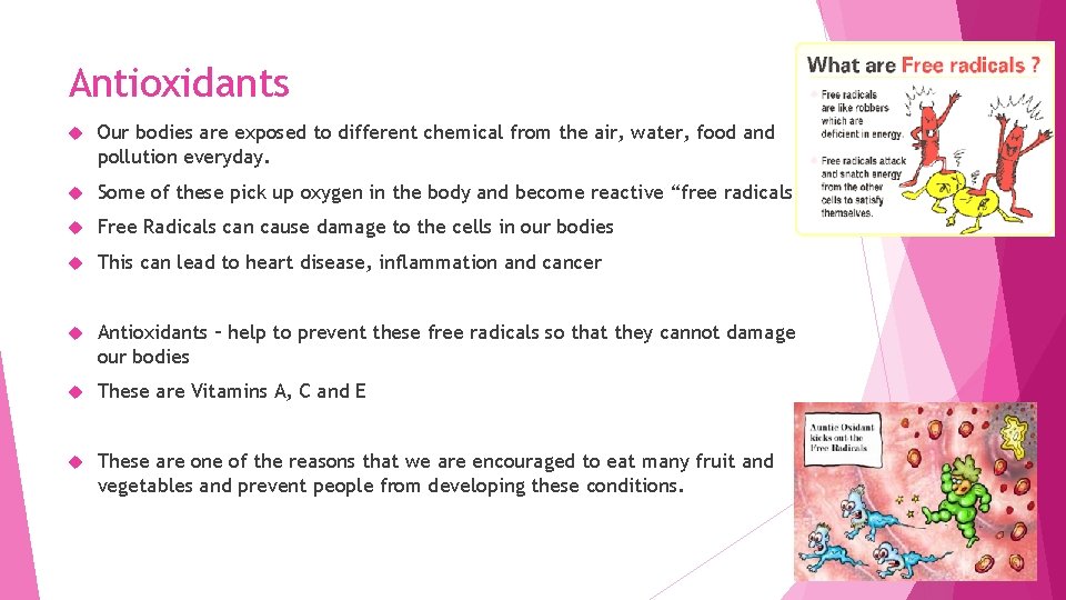 Antioxidants Our bodies are exposed to different chemical from the air, water, food and