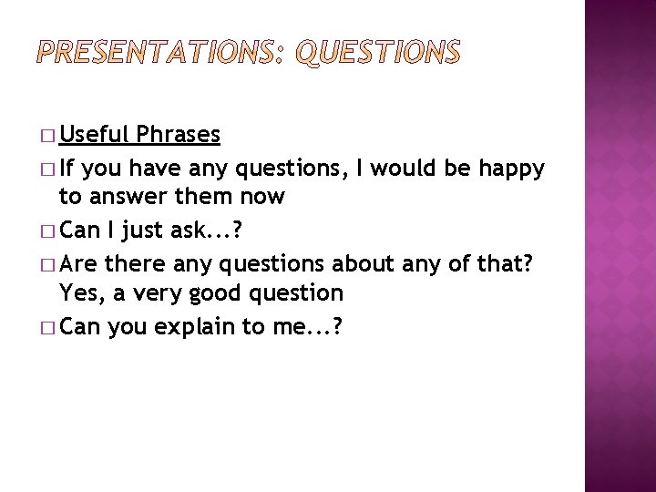 � Useful Phrases � If you have any questions, I would be happy to
