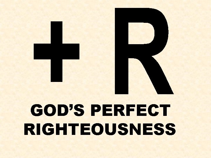 GOD’S PERFECT RIGHTEOUSNESS GOD’S PERFECT RIGHTEOUSNESS