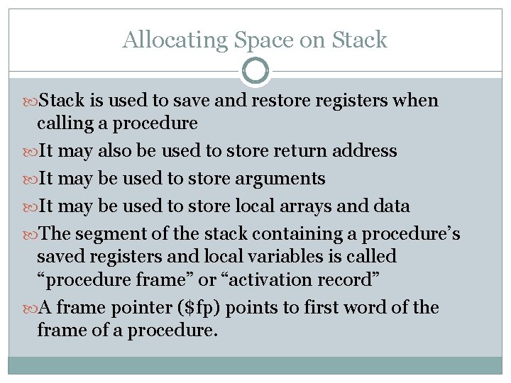 Allocating Space on Stack is used to save and restore registers when calling a