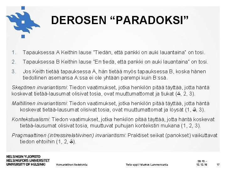 DEROSEN “PARADOKSI” 1. Tapauksessa A Keithin lause ”Tiedän, että pankki on auki lauantaina” on