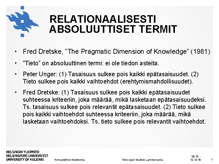 RELATIONAALISESTI ABSOLUUTTISET TERMIT • Fred Dretske, ”The Pragmatic Dimension of Knowledge” (1981) • ”Tieto”