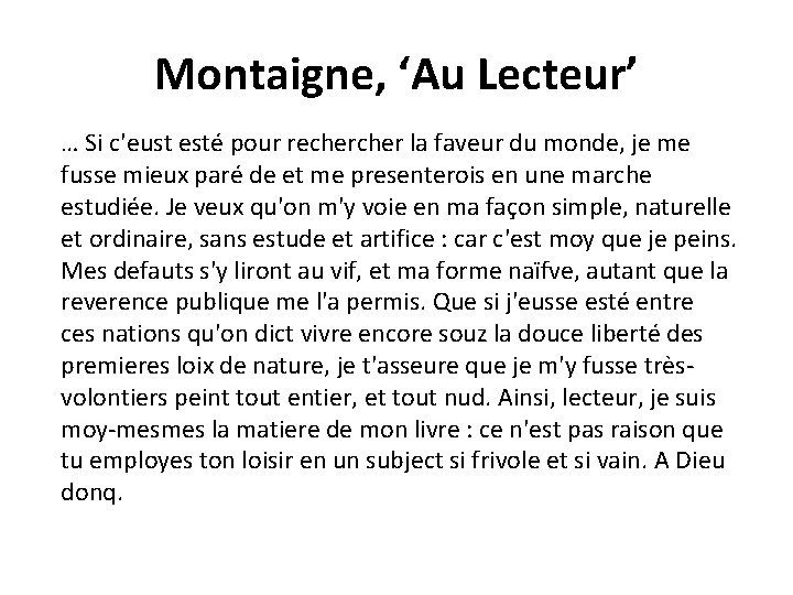 Montaigne, ‘Au Lecteur’ … Si c'eust esté pour recher la faveur du monde, je Montaigne, ‘Au Lecteur’ … Si c'eust esté pour recher la faveur du monde, je