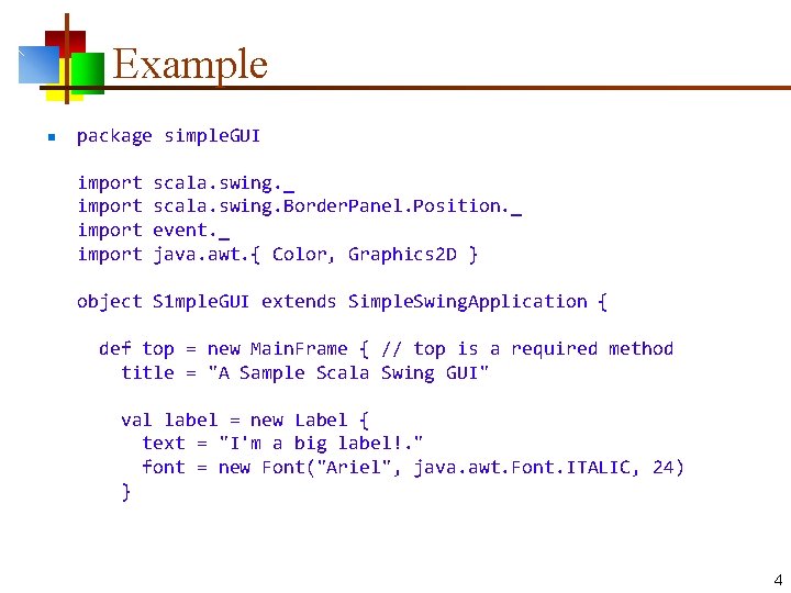 Example n package simple. GUI import scala. swing. _ scala. swing. Border. Panel. Position.
