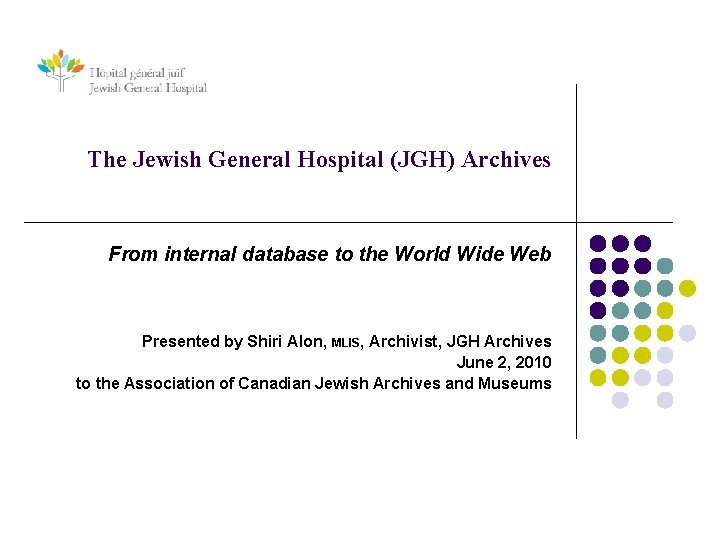 The Jewish General Hospital (JGH) Archives From internal database to the World Wide Web