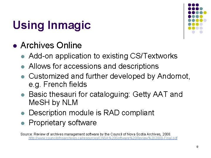 Using Inmagic l Archives Online l l l Add-on application to existing CS/Textworks Allows