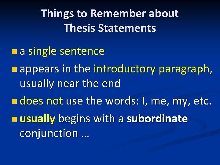 Things to Remember about Thesis Statements n a single sentence n appears in the