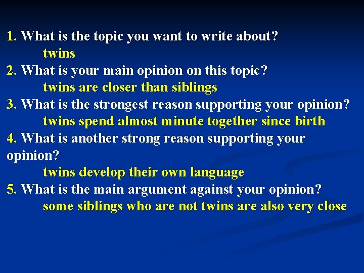 1. What is the topic you want to write about? twins 2. What is