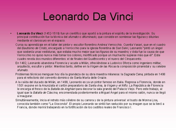 Leonardo Da Vinci • Leonardo Da Vinci (1452 -1519) fue un científico que aportó