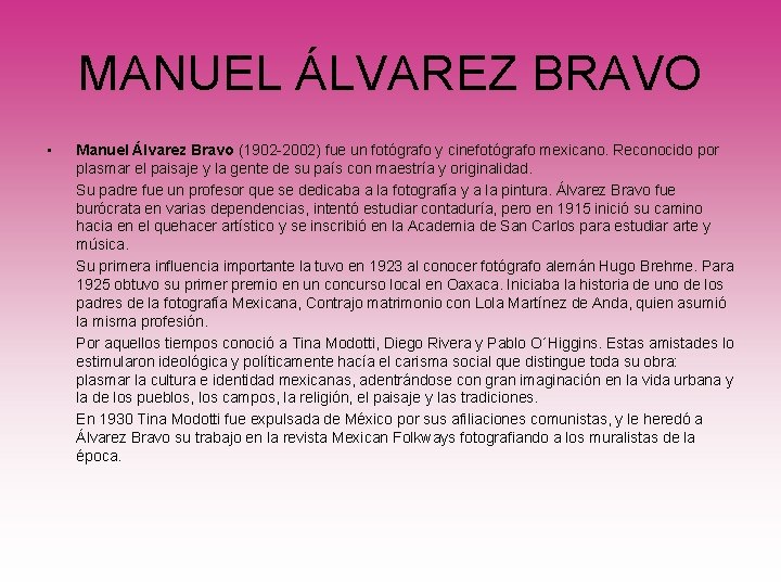 MANUEL ÁLVAREZ BRAVO • Manuel Álvarez Bravo (1902 -2002) fue un fotógrafo y cinefotógrafo
