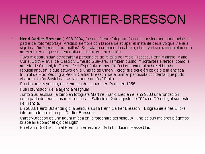 HENRI CARTIER-BRESSON • Henri Cartier-Bresson (1908 -2004) fue un célebre fotógrafo francés considerado por