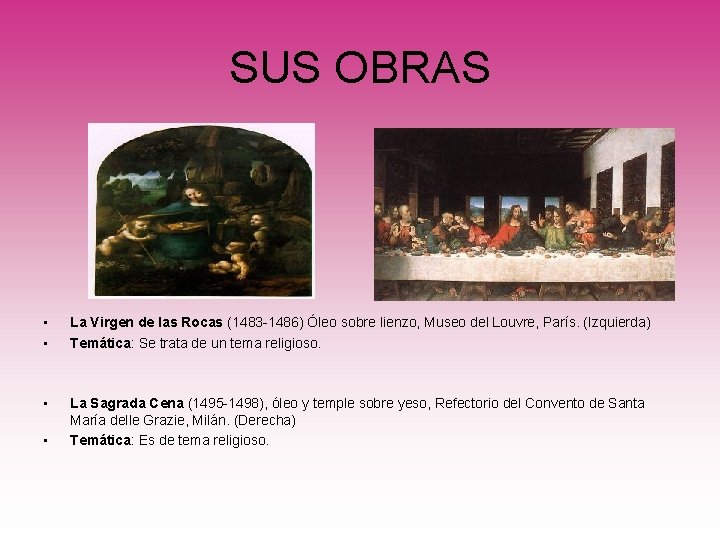 SUS OBRAS • • La Virgen de las Rocas (1483 -1486) Óleo sobre lienzo,