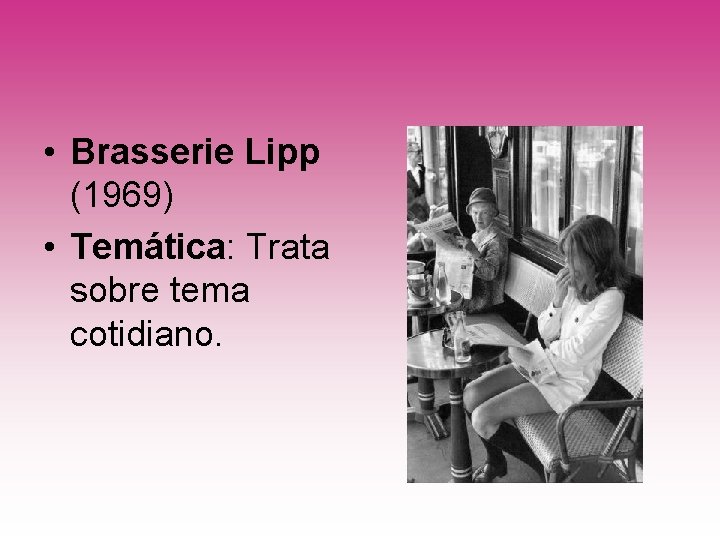  • Brasserie Lipp (1969) • Temática: Trata sobre tema cotidiano. 
