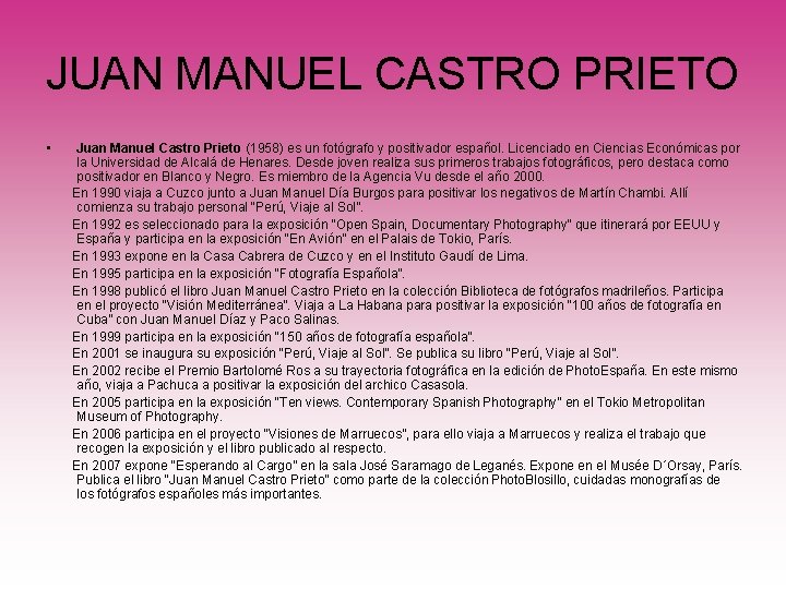 JUAN MANUEL CASTRO PRIETO • Juan Manuel Castro Prieto (1958) es un fotógrafo y