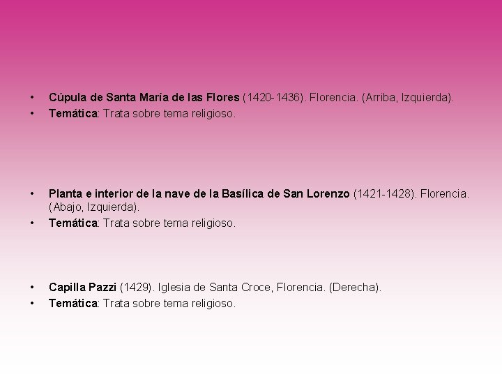  • • Cúpula de Santa María de las Flores (1420 -1436). Florencia. (Arriba,