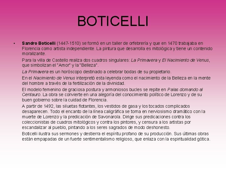 BOTICELLI • Sandro Boticelli (1447 -1510) se formó en un taller de orfebrería y
