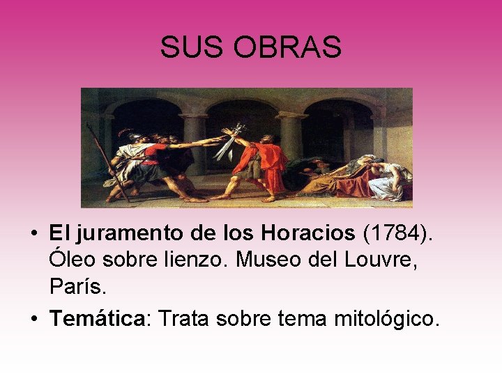 SUS OBRAS • El juramento de los Horacios (1784). Óleo sobre lienzo. Museo del