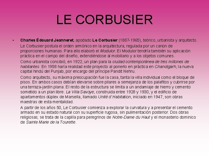 LE CORBUSIER • Charles Édouard Jeanneret, apodado Le Corbusier (1887 -1965), teórico, urbanista y