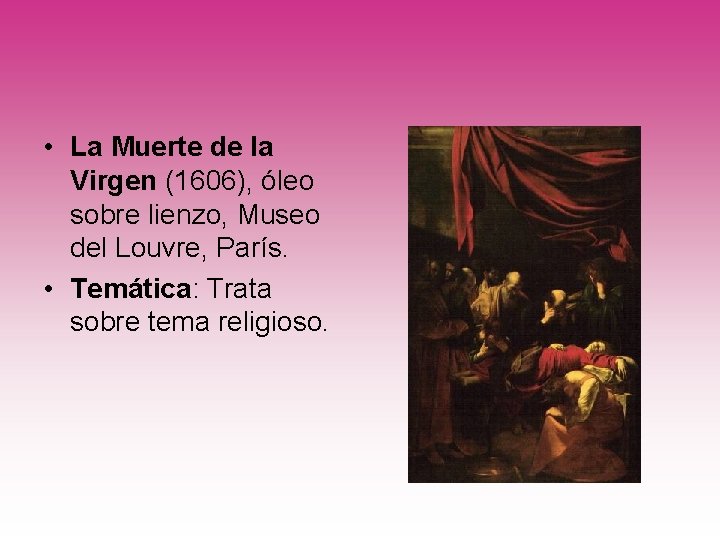  • La Muerte de la Virgen (1606), óleo sobre lienzo, Museo del Louvre,