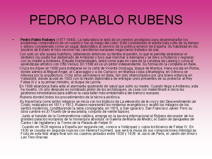 PEDRO PABLO RUBENS • Pedro Pablo Rubens (1577 -1640). La naturaleza le dotó de