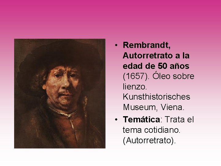  • Rembrandt, Autorretrato a la edad de 50 años (1657). Óleo sobre lienzo.