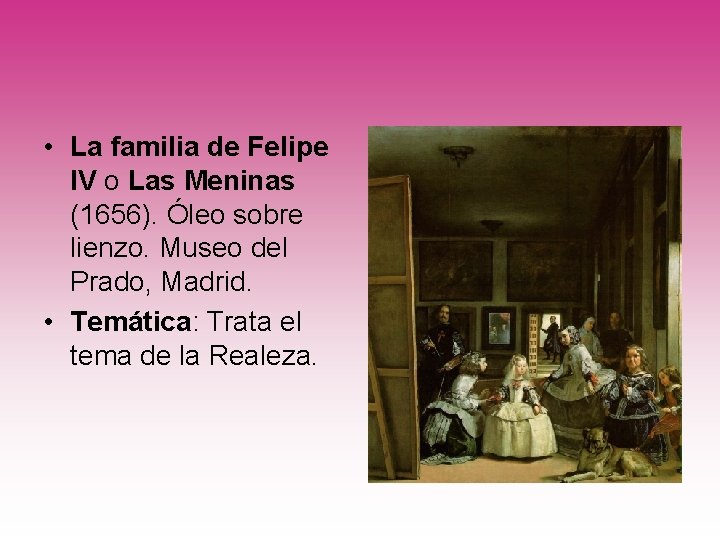  • La familia de Felipe IV o Las Meninas (1656). Óleo sobre lienzo.