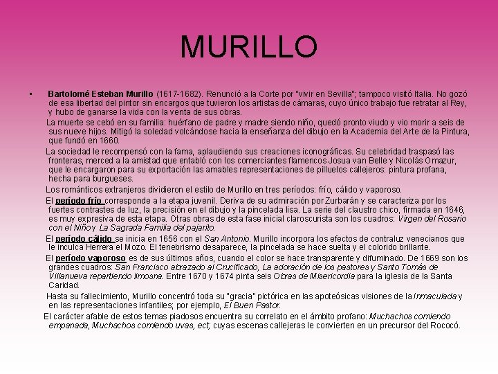 MURILLO • Bartolomé Esteban Murillo (1617 -1682). Renunció a la Corte por “vivir en