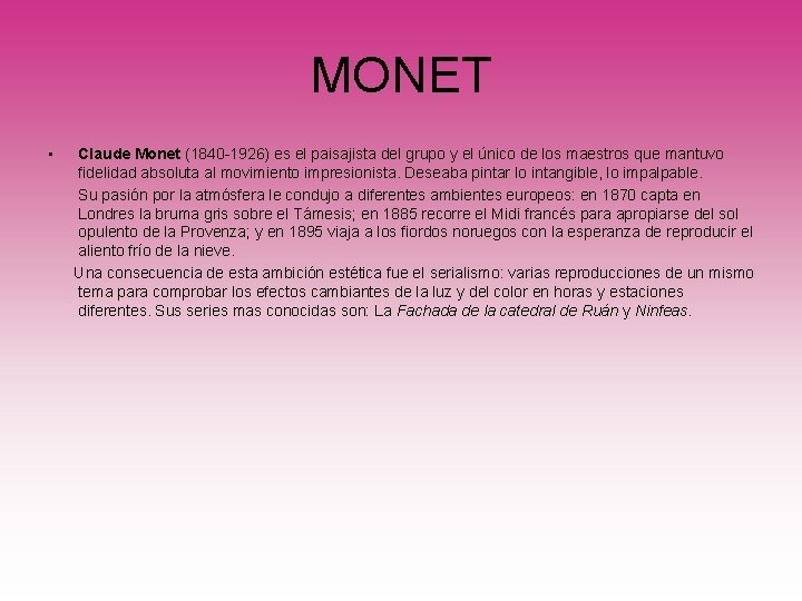 MONET • Claude Monet (1840 -1926) es el paisajista del grupo y el único