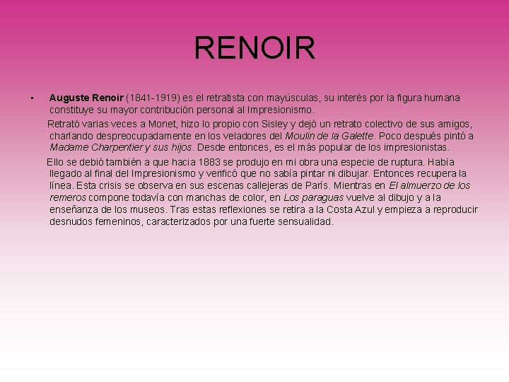 RENOIR • Auguste Renoir (1841 -1919) es el retratista con mayúsculas, su interés por