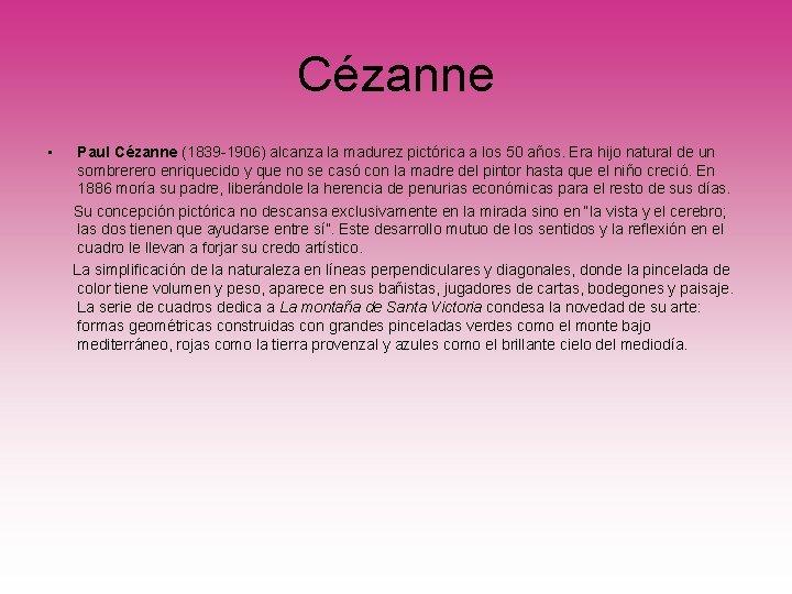 Cézanne • Paul Cézanne (1839 -1906) alcanza la madurez pictórica a los 50 años.