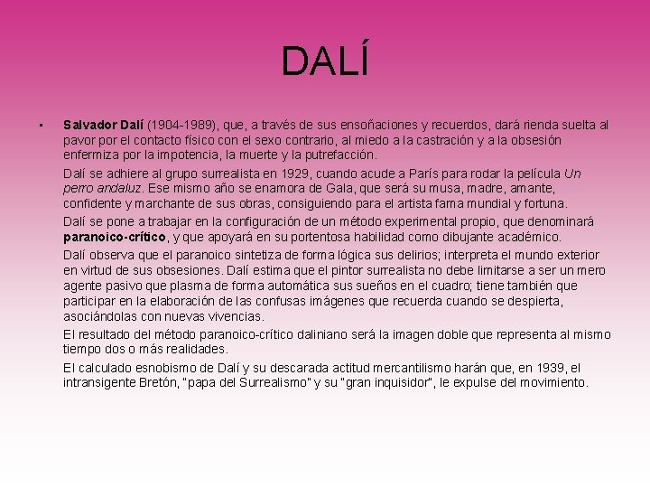 DALÍ • Salvador Dalí (1904 -1989), que, a través de sus ensoñaciones y recuerdos,