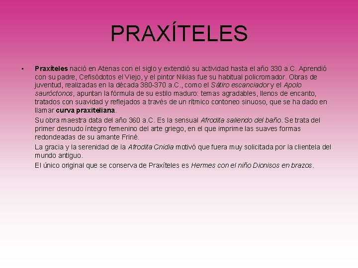 PRAXÍTELES • Praxíteles nació en Atenas con el siglo y extendió su actividad hasta