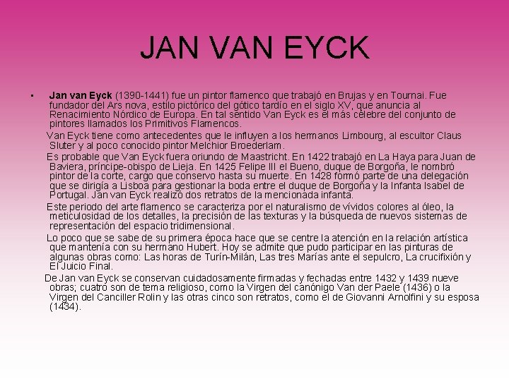 JAN VAN EYCK • Jan van Eyck (1390 -1441) fue un pintor flamenco que