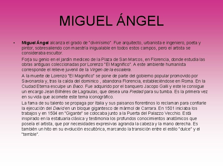 MIGUEL ÁNGEL • Miguel Ángel alcanza el grado de “divinísimo”. Fue arquitecto, urbanista e