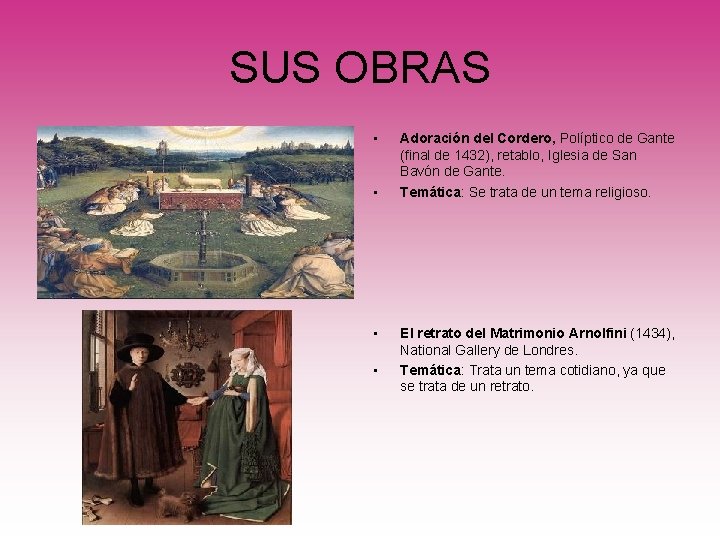 SUS OBRAS • • Adoración del Cordero, Políptico de Gante (final de 1432), retablo,