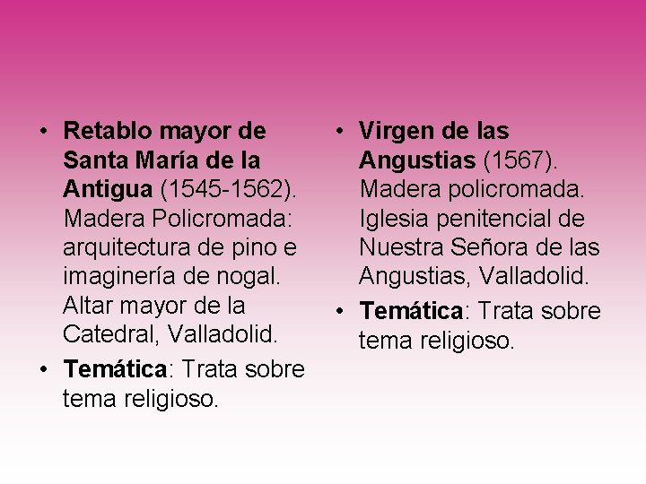  • Retablo mayor de Santa María de la Antigua (1545 -1562). Madera Policromada: