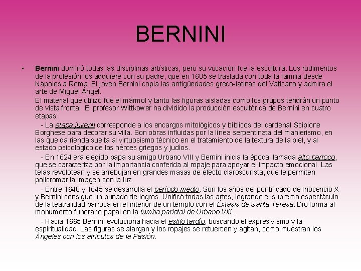 BERNINI • Bernini dominó todas las disciplinas artísticas, pero su vocación fue la escultura.