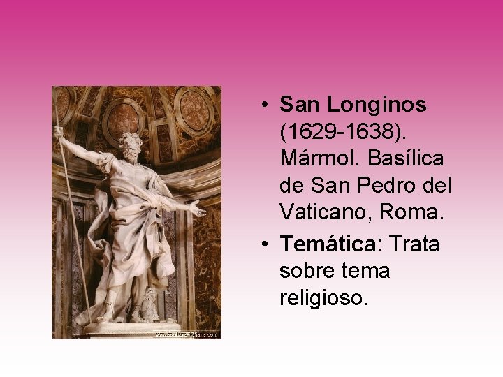  • San Longinos (1629 -1638). Mármol. Basílica de San Pedro del Vaticano, Roma.