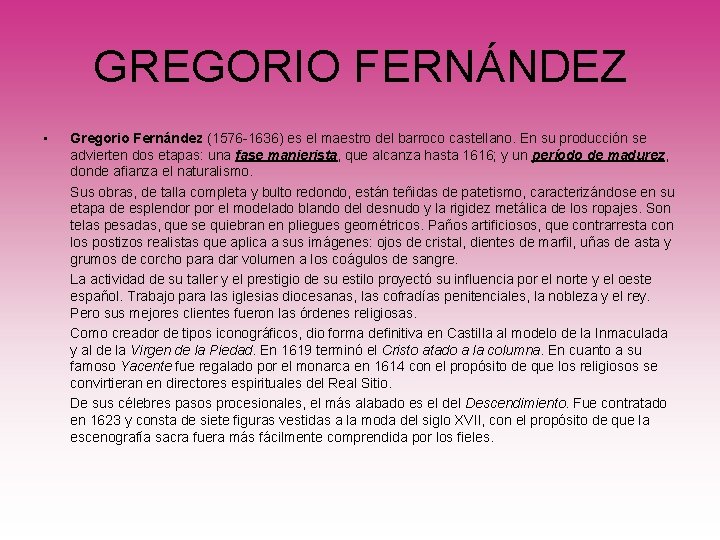 GREGORIO FERNÁNDEZ • Gregorio Fernández (1576 -1636) es el maestro del barroco castellano. En