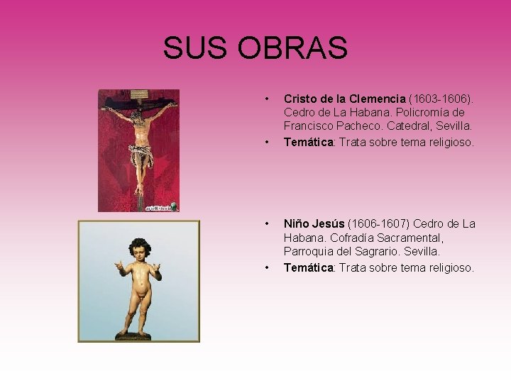 SUS OBRAS • • Cristo de la Clemencia (1603 -1606). Cedro de La Habana.
