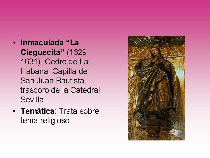  • Inmaculada “La Cieguecita” (16291631). Cedro de La Habana. Capilla de San Juan