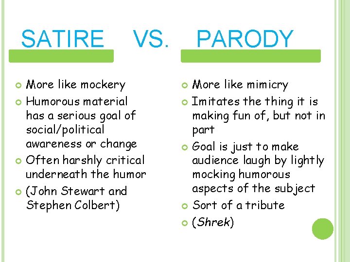 SATIRE VS. More like mockery Humorous material has a serious goal of social/political awareness