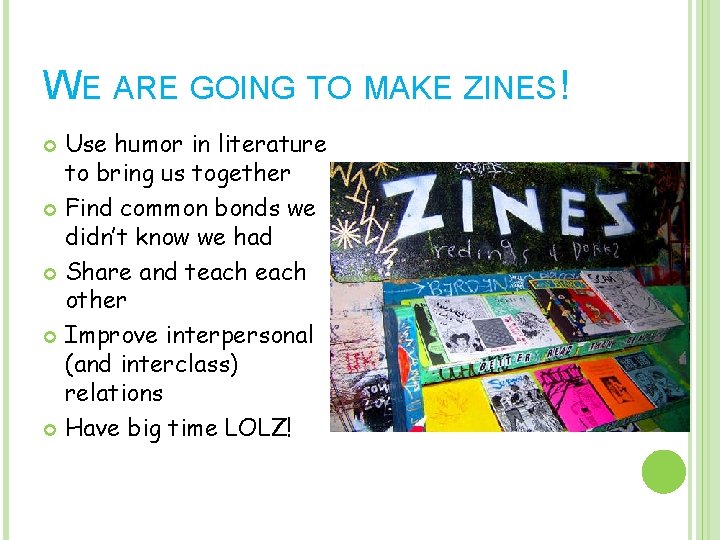 WE ARE GOING TO MAKE ZINES! Use humor in literature to bring us together