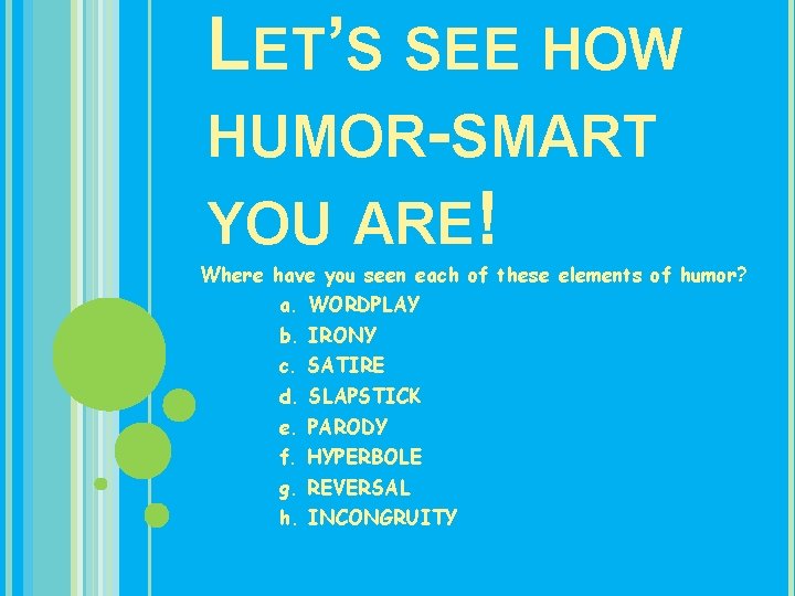 LET’S SEE HOW HUMOR-SMART YOU ARE! Where have you seen each of these elements